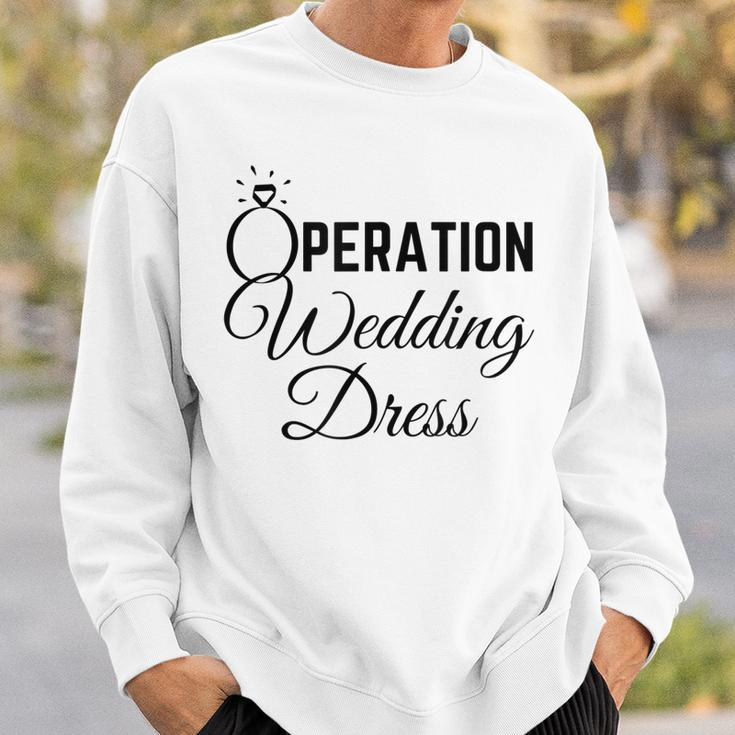 Wedding Dress Shopping Operation Wedding Dress Sweatshirt Gifts for Him