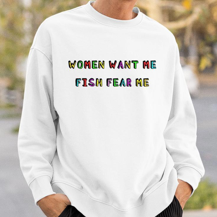 Women Want Me Fish Fear Me Funny Fishing V2 Sweatshirt Gifts for Him