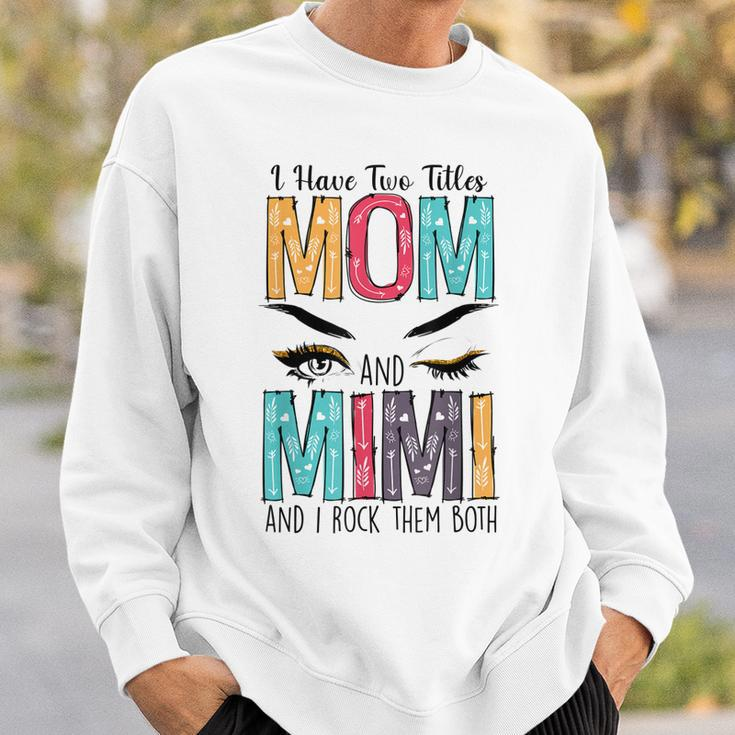 Womens I Have Two Titles Mom & Mimi Floral Mothers Day Sweatshirt Gifts for Him