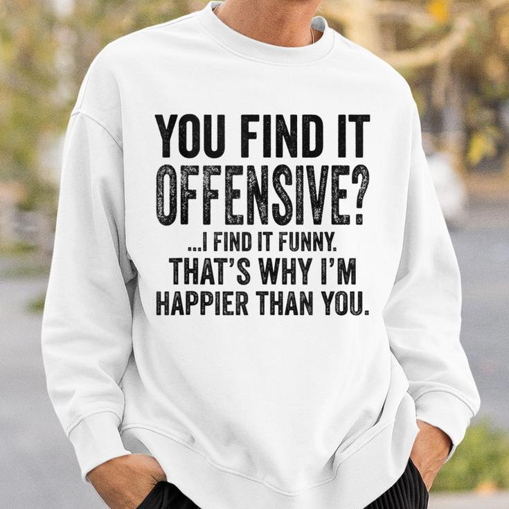 You Find It Offensive I Find It Funny Humorous Vintage Sweatshirt Gifts for Him