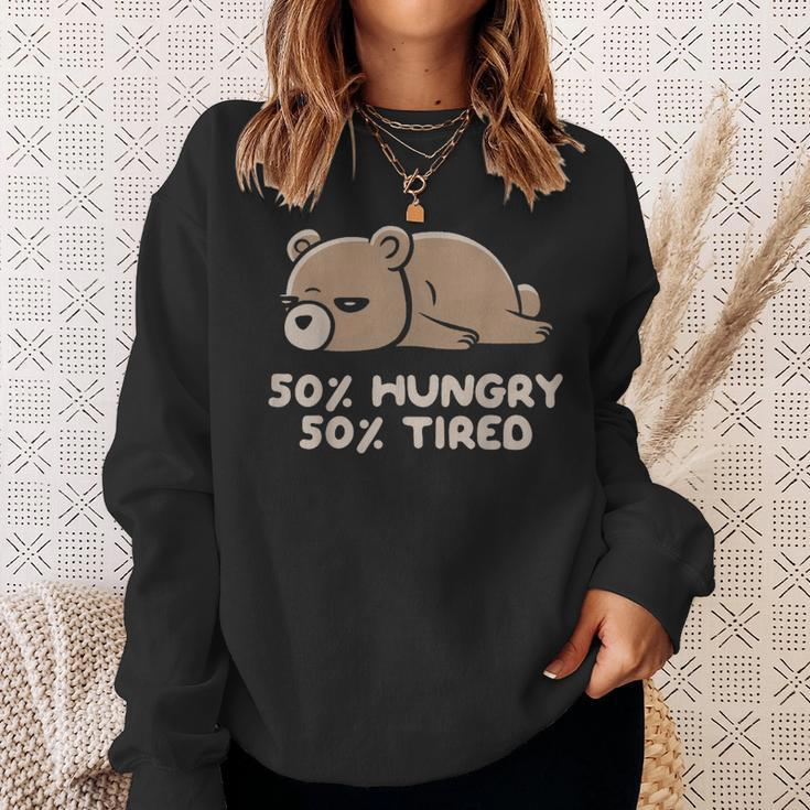 50 Hungry 50 Tired Funny Lazy Bear - Hungry Sweatshirt Gifts for Her