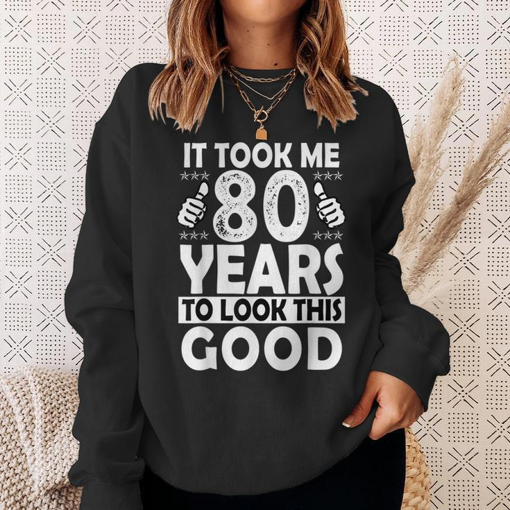 80Th Birthday Gift Took Me 80 Years Good Funny 80 Year Old Sweatshirt Gifts for Her