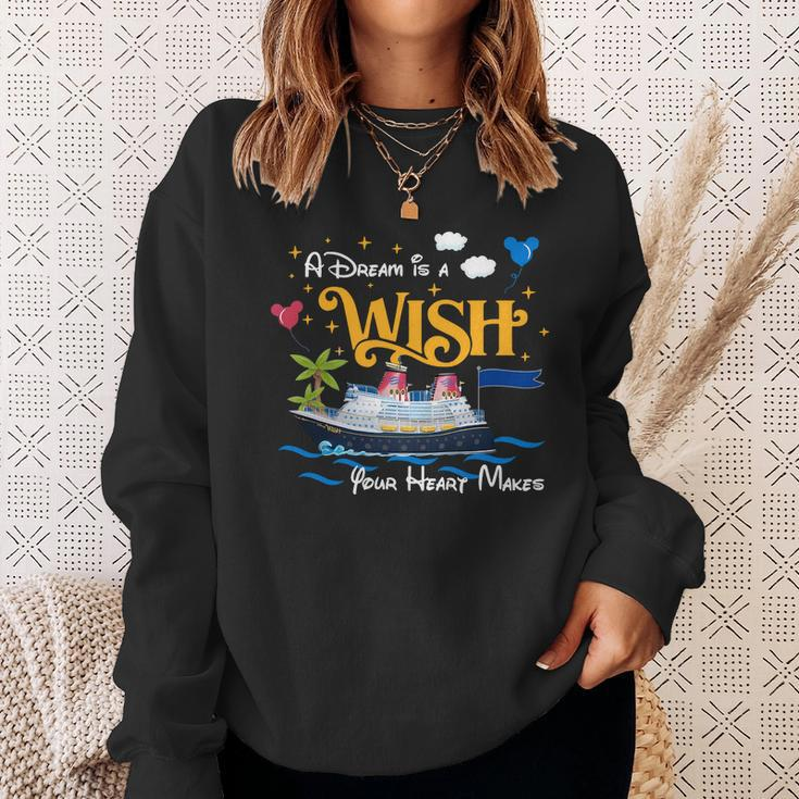 A Dream Is A Wish Your Heart Make Cruise Cruising Trip Sweatshirt Gifts for Her