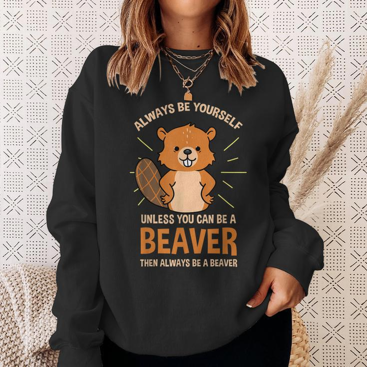 Always Be Yourself Unless You Can Be A Beaver Men Women Sweatshirt Graphic Print Unisex Gifts for Her