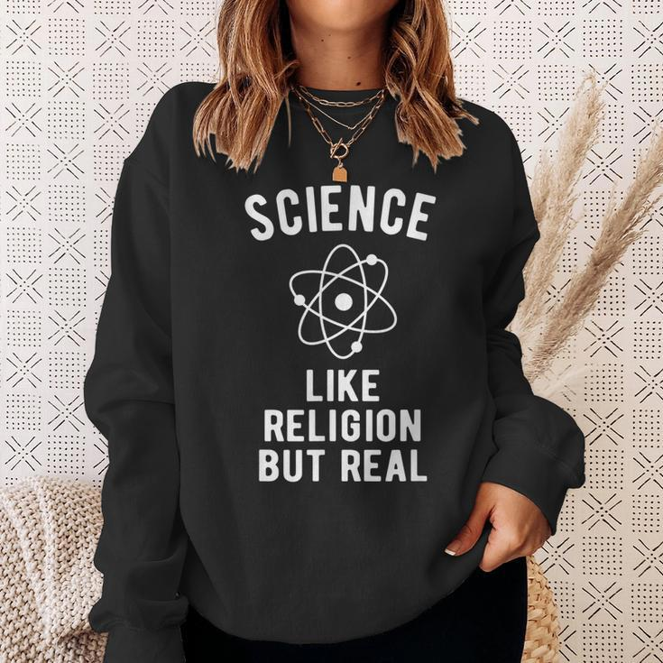 Atheist Science - Like Religion But Real Sweatshirt Gifts for Her