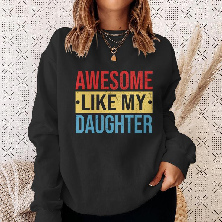 Awesome Like My Daughter Gift For Parents V2 Sweatshirt Gifts for Her