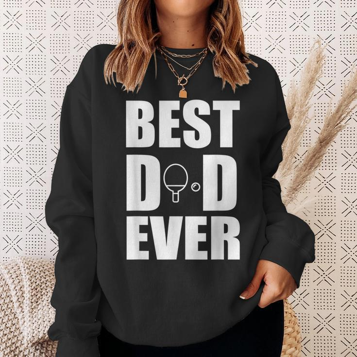Best Ping Pong Table Tennis Dad Ever Fathers Day Gift For Mens Sweatshirt Gifts for Her