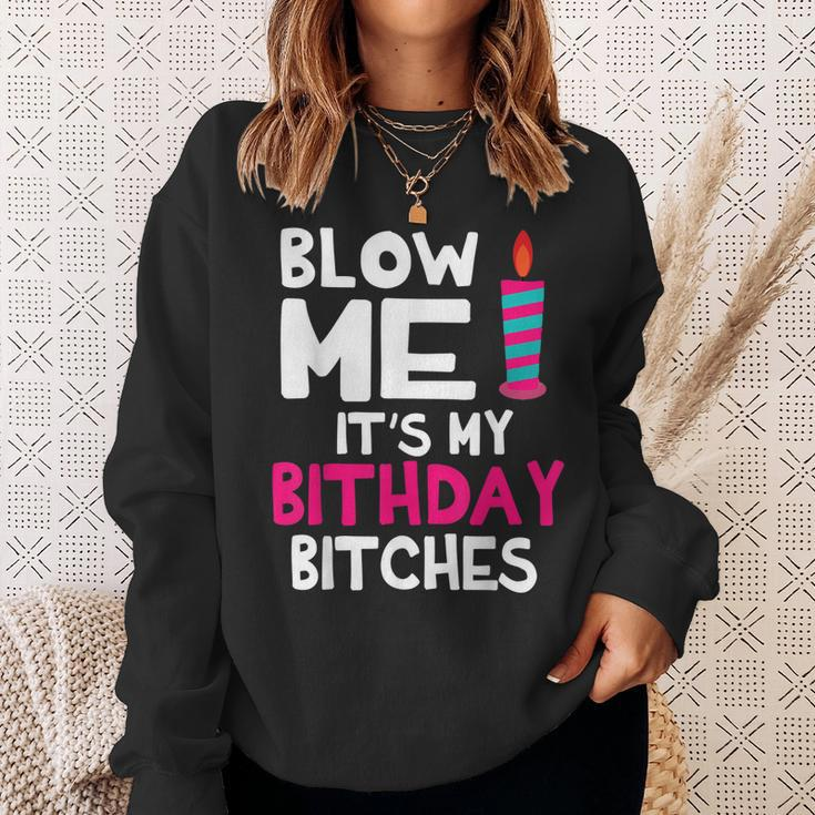 Blow Me Its My Birthday Bitches Happy Me Mom Aunt Daughter Sweatshirt Gifts for Her