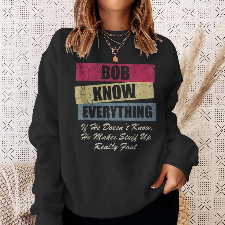 Bob Knows Everything If He Doesnt Know Fathers Day Sweatshirt Gifts for Her