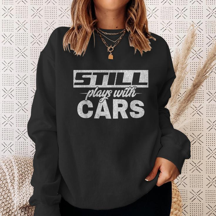 Car For Men Still Plays With Cars Mechanic Sweatshirt Gifts for Her