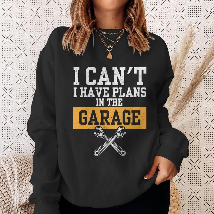 Car Repair I Car Mechanic I Cant I Have Plans In The Garage Great Gift Sweatshirt Gifts for Her