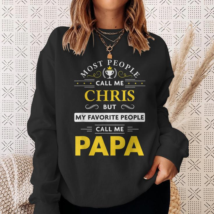 Chris Name Gift My Favorite People Call Me Papa Gift For Mens Sweatshirt Gifts for Her