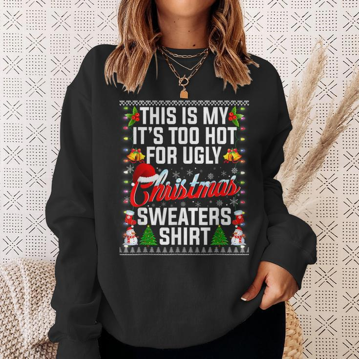 Christmas This Is My Its Too Hot For Ugly Xmas Sweaters Men Women Sweatshirt Graphic Print Unisex Gifts for Her