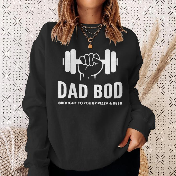 Dad Bod Brought To You By Pizza And Beer Sweatshirt Gifts for Her