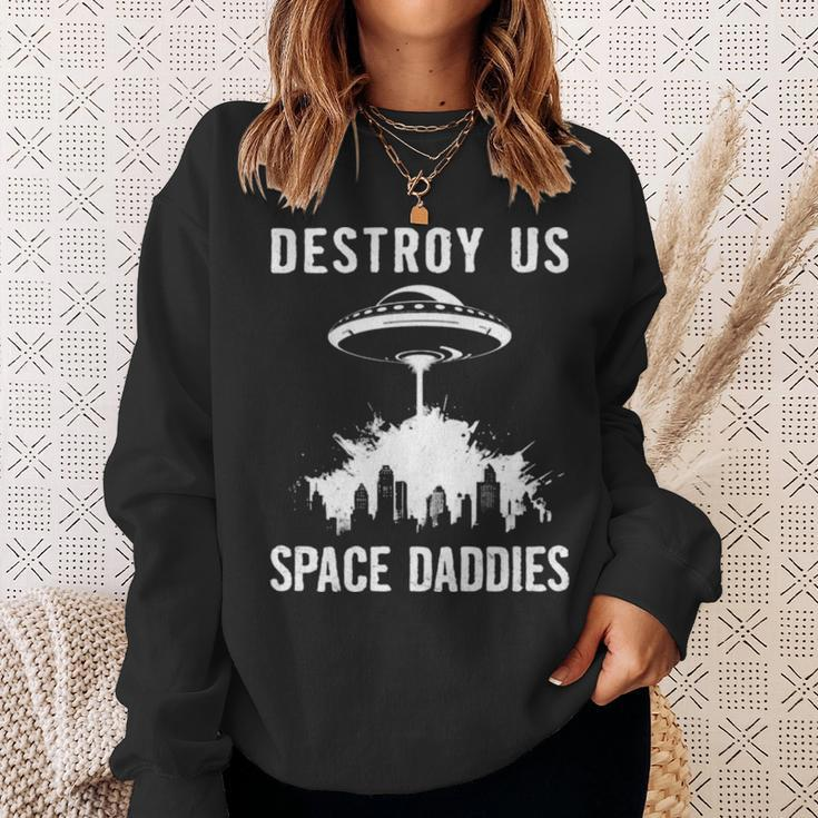 Destroy Us Space Daddies Sweatshirt Gifts for Her