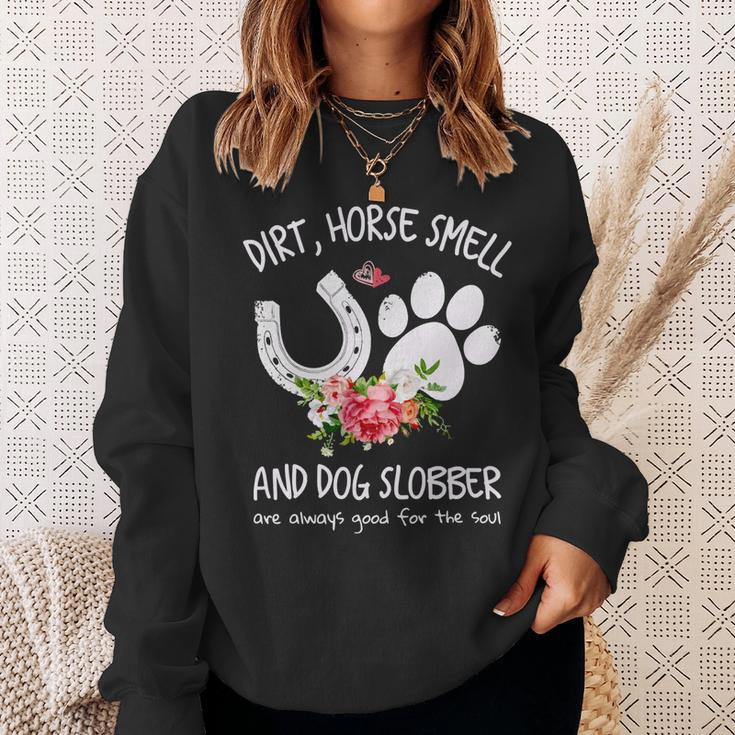 Dog Dirt Horse Smell And Dog Slobber Are Always Good For The Soul Sweatshirt Gifts for Her