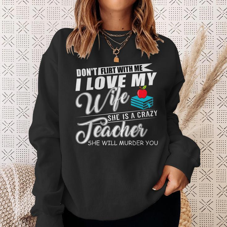 Dont Flirt With Me My Wife Is A Teacher Men Women Sweatshirt Graphic Print Unisex Gifts for Her