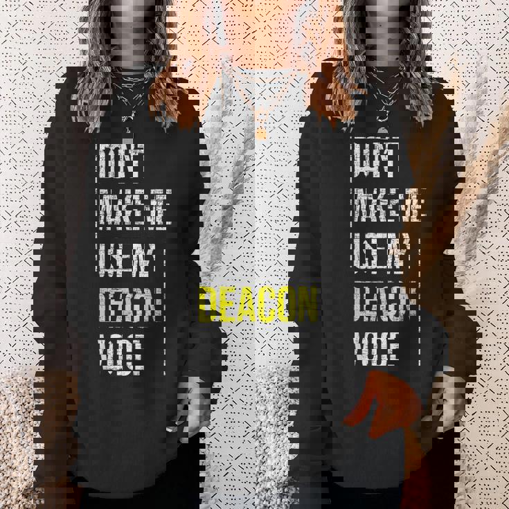 Dont Make Me Use My Deacon Voice - Church Minister Catholic Sweatshirt Gifts for Her