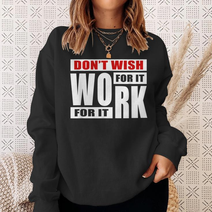 Dont Wish For It Work For It Great To Inspire Motivational Men Women Sweatshirt Graphic Print Unisex Gifts for Her