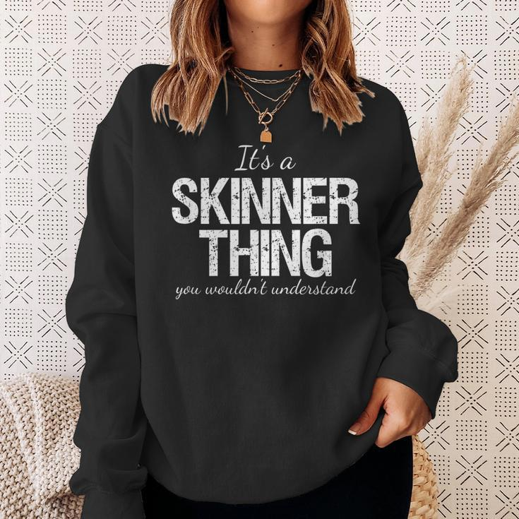 Family Quote Its A Skinner Thing You Wouldnt Understand Sweatshirt Gifts for Her