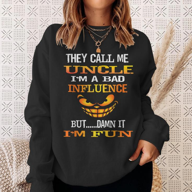 Fun They Call Me Uncle Im A Bad Influence But Im Fun Gift Sweatshirt Gifts for Her