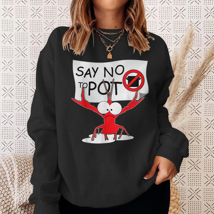 Funny Crawfish Pun - Say No To Pot Lobster Festival Sweatshirt Gifts for Her