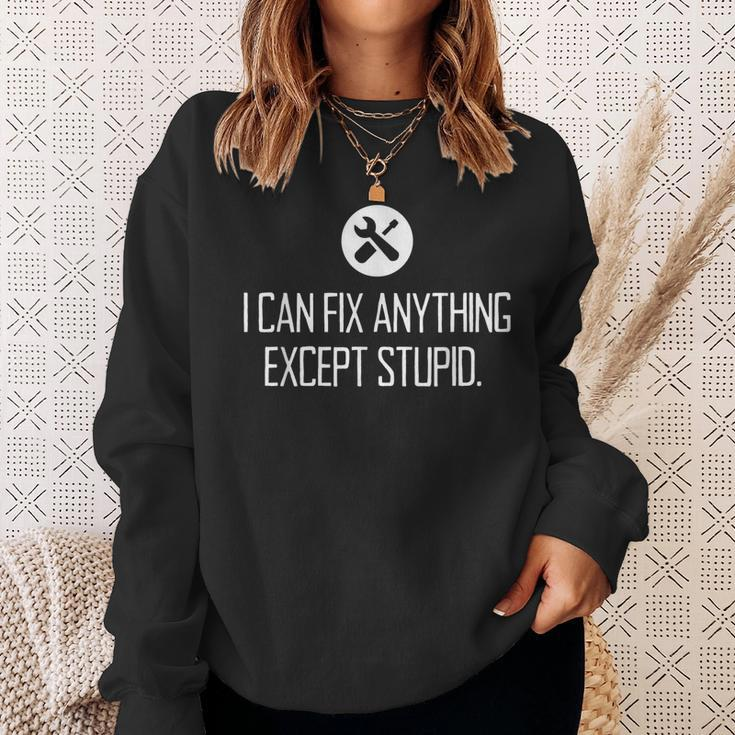 Funny Garage I Can Fix Anything Except Stupid Sweatshirt Gifts for Her