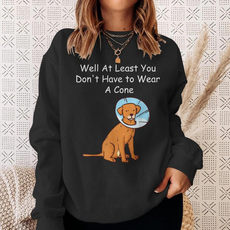 Funny Get Well Soon At Least You Dont Have To Wear A Cone Sweatshirt Gifts for Her