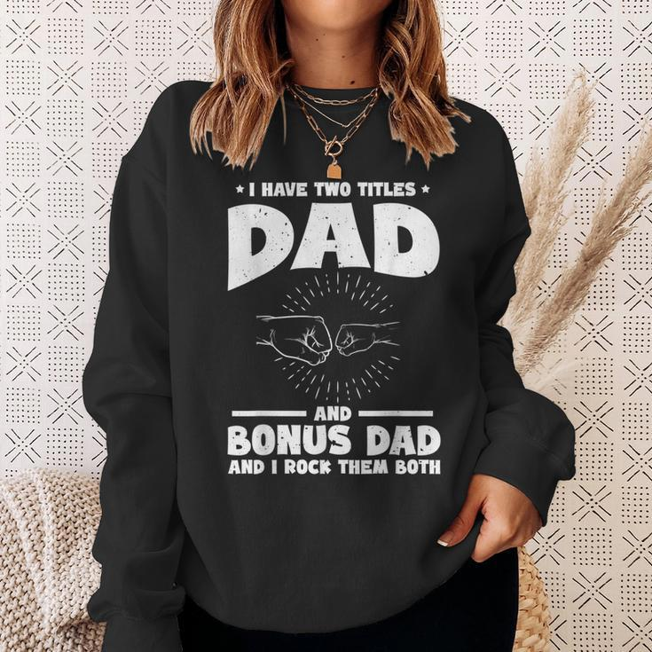 Funny I Have Two Titles Dad And Bonus Dad Bonus Dads Sweatshirt Gifts for Her