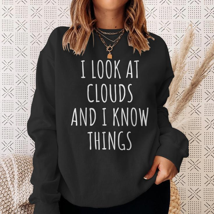 Funny Meteorologist I Look At Clouds And I Know Things Sweatshirt Gifts for Her