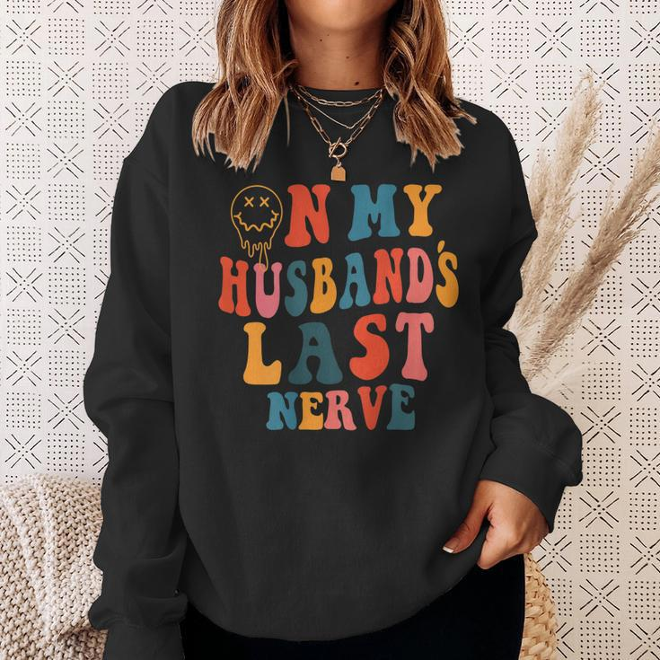 Funny On My Husbands Last Nerve Groovy On Back Sweatshirt Gifts for Her