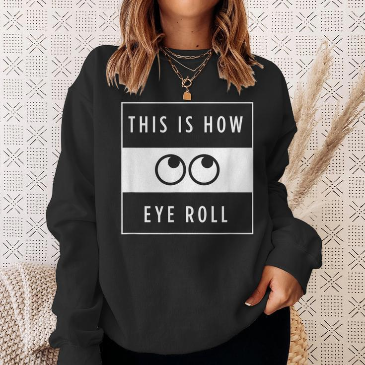 Funny This Is How Eye Roll Urban Simplistic And Minimalist Men Women Sweatshirt Graphic Print Unisex Gifts for Her