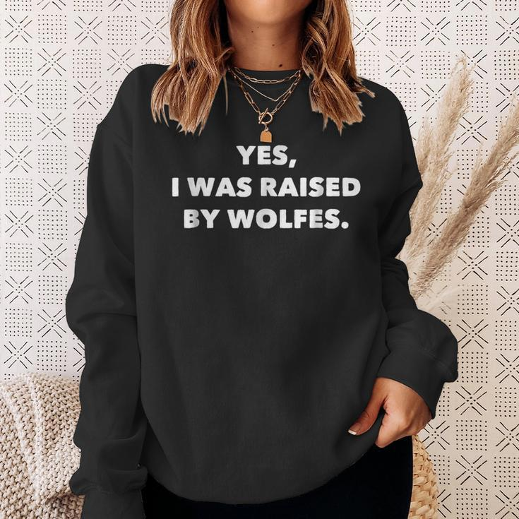 Funny Yes I Was Raised By WolfesFor Wolfe Surnames Sweatshirt Gifts for Her