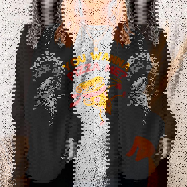 Funny You Wanna Pizza Me Foods Lovers Sweatshirt Gifts for Her