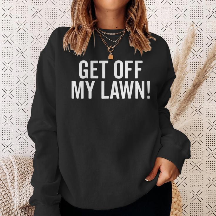 Get Off My Lawn Funny Senior Grumpy Old People Sweatshirt Gifts for Her