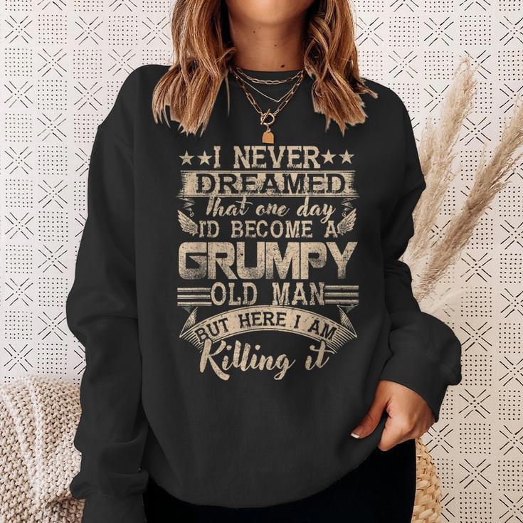 Grandpa Fathers Day I Never Dreamed Id Be A Grumpy Old Man Sweatshirt Gifts for Her