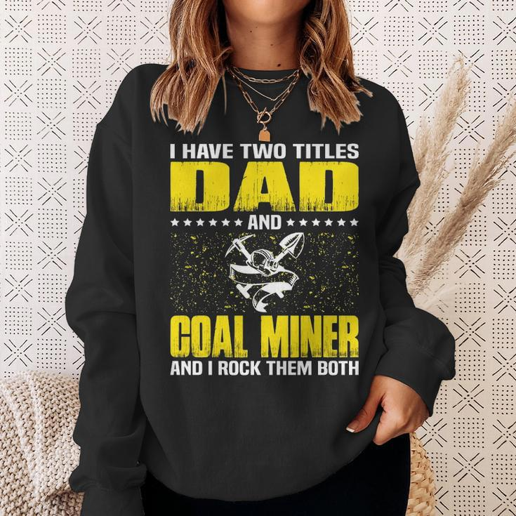 Great Coal Miner Dad Funny Miners Cool Gift For Fathers Day Sweatshirt Gifts for Her