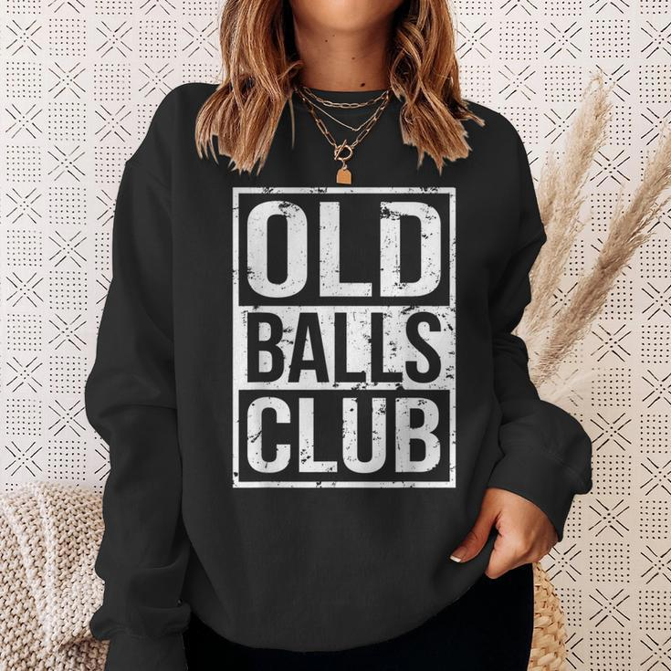 Grumpy Old Man Pensioner Grandpa Birthday Old Balls Club Sweatshirt Gifts for Her