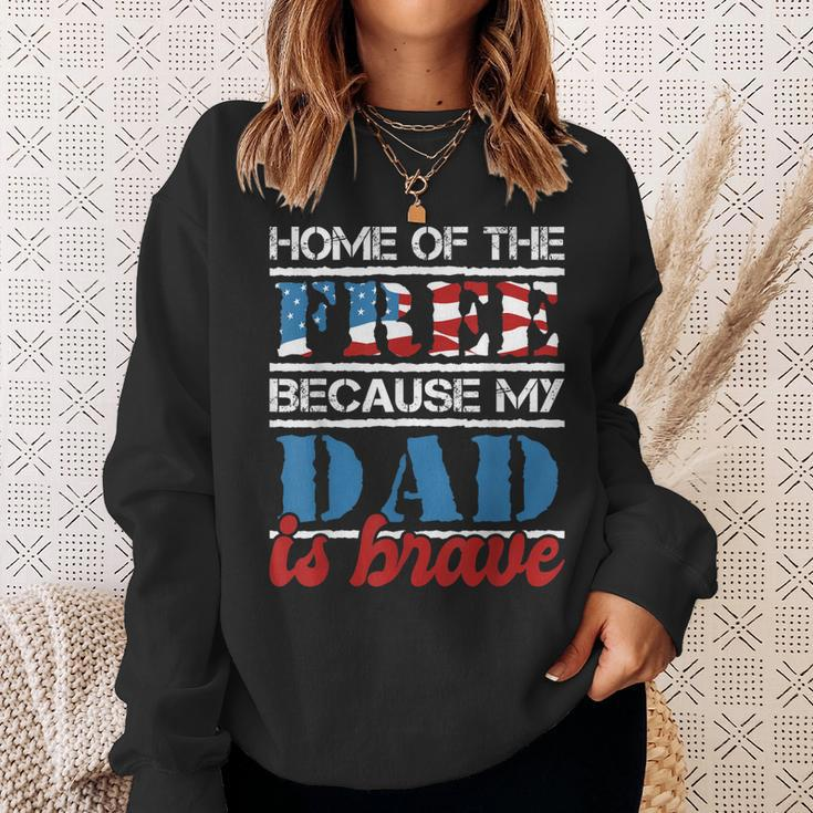 Home Of The Free Because My Dad Is Brave - Us Army Veteran Sweatshirt Gifts for Her