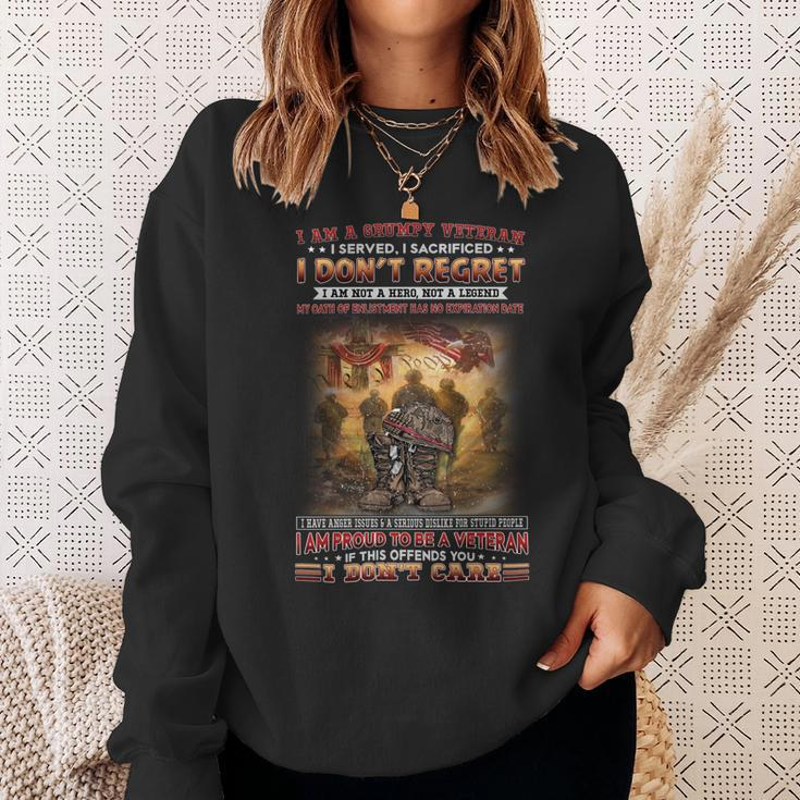 I Am A Grumpy Veteran I Served I Sacrificed I Don’T Regret I Am Not A Hero Not A Legend My Oath Of Enlistment Has No Expiration Date I Have Anger Issues & A Serious Dislike For Stupid People I Am Pr Sweatshirt Gifts for Her