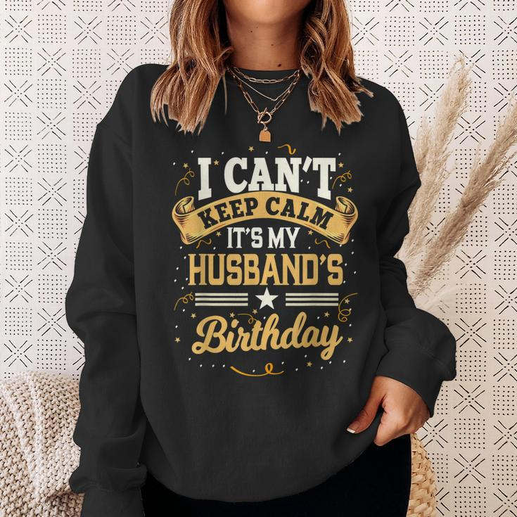 I Cant Keep Calm Its My Husband Birthday Party Gift Sweatshirt Gifts for Her