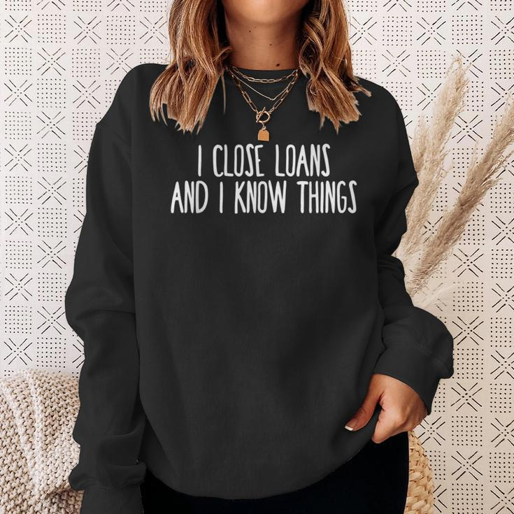 I Close Loans & I Know Things Mortgage Loan Officer Sweatshirt Gifts for Her