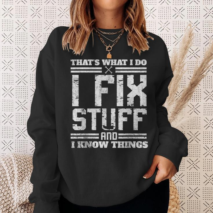 I Fix Stuff And I Know Things Thats What I Do Funny Saying Sweatshirt Gifts for Her