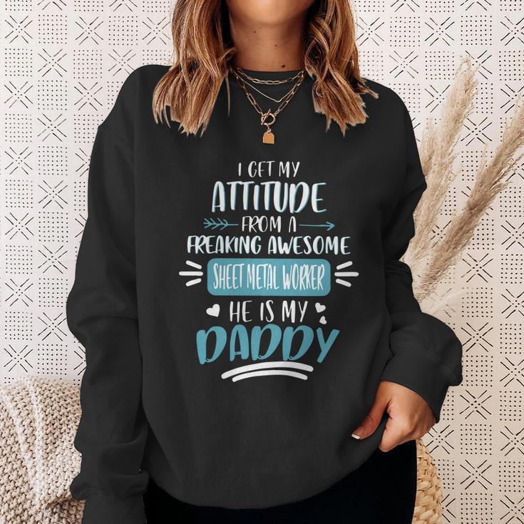 I Get My Attitude From A Freaking Awesome Sheet Metal Worker He Is My Daddy Fath Sweatshirt Gifts for Her