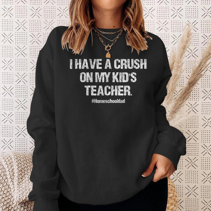 I Have A Crush On My Kids Teacher Homeschool Dad Vintage Sweatshirt Gifts for Her
