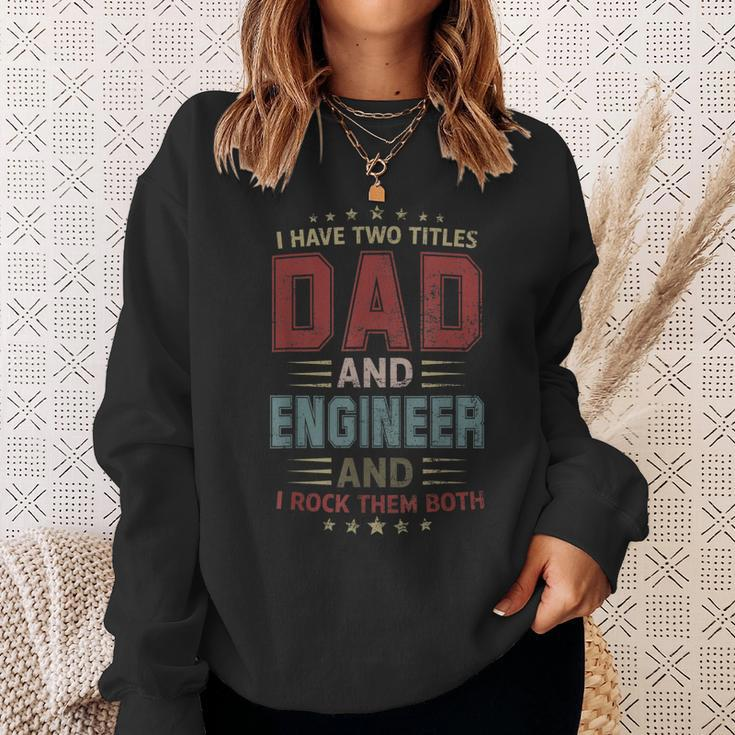I Have Two Titles Dad And Engineer Outfit Fathers Day Fun Sweatshirt Gifts for Her