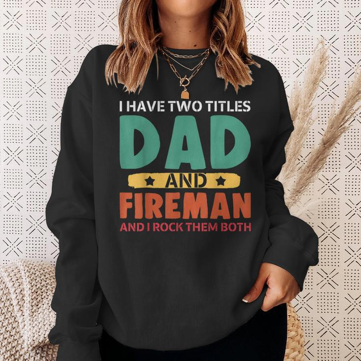 I Have Two Titles Dad And Firefighter I Rock Them Both Sweatshirt Gifts for Her