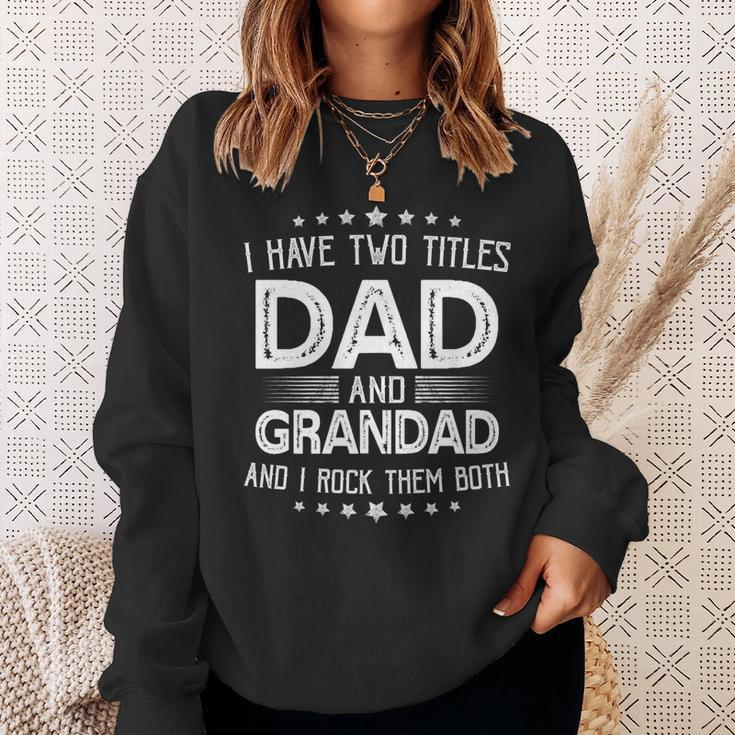 I Have Two Titles Dad And Grandad Funny Gifts Fathers Day Sweatshirt Gifts for Her