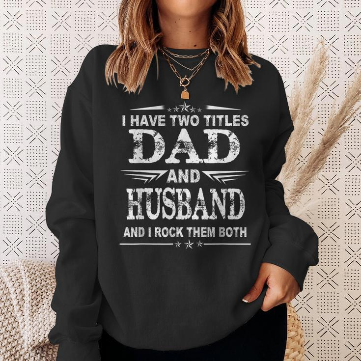 I Have Two Titles Dad And Husband Funny Fathers Day Sweatshirt Gifts for Her
