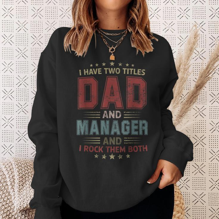 I Have Two Titles Dad And Manager Outfit Fathers Day Fun Sweatshirt Gifts for Her